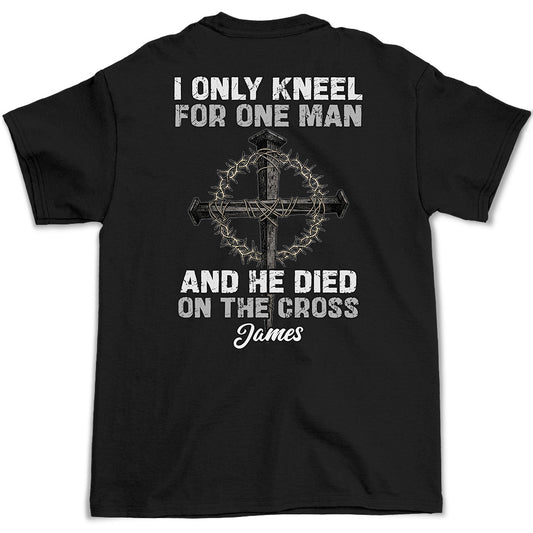 The Man I Kneel For - Personalized Custom Shirt